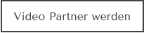 Video Partner werden